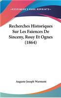 Recherches Historiques Sur Les Faiences De Sinceny, Rouy Et Ognes (1864)
