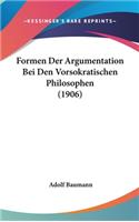 Formen Der Argumentation Bei Den Vorsokratischen Philosophen (1906)