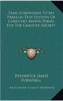 Trial-Forewords to My Parallel-Text Edition of Chaucer's Minor Poems for the Chaucer Society