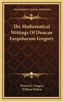 The Mathematical Writings of Duncan Farquharson Gregory