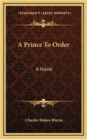 A Prince to Order