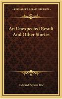 An Unexpected Result And Other Stories