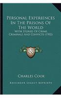 Personal Experiences In The Prisons Of The World: With Stories Of Crime, Criminals And Convicts (1902)(English)