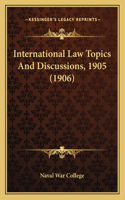 International Law Topics and Discussions, 1905 (1906)