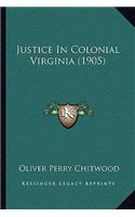 Justice In Colonial Virginia (1905)