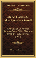Life And Labors Of Albert Jonathan Russell