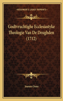 Godtvruchtighe Ecclesiastyke Theologie Van De Deughden (1712)