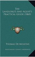 The Landlord's And Agent's Practical Guide (1860): (English)