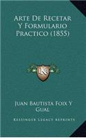 Arte De Recetar Y Formulario Practico (1855)