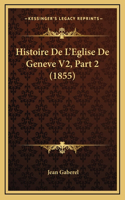 Histoire De L'Eglise De Geneve V2, Part 2 (1855)