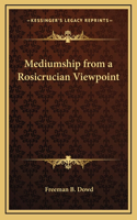 Mediumship from a Rosicrucian Viewpoint