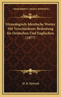 Etymologisch-Identische Worter Mit Verschiedener Bedeutung Im Deutschen Und Englischen (1877)