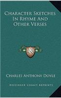 Character Sketches In Rhyme And Other Verses
