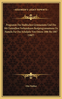 Programm Des Stadtischen Gymnasiums Und Des Mit Demselben Verbundenen Realprogymnasiums Zu Hameln Fur Das Schuljahr Von Ostern 1886 Bis 1887 (1887)