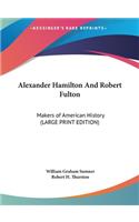 Alexander Hamilton And Robert Fulton