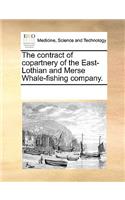 The Contract of Copartnery of the East-Lothian and Merse Whale-Fishing Company.: (English)