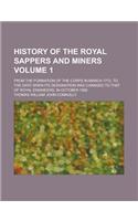 History of the Royal Sappers and Miners (Volume 1); From the Formation of the Corps in March 1772, to the Date When Its Designation Was Changed to Tha