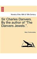Sir Charles Danvers. by the Author of the Danvers Jewels..: (English)