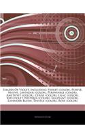 Articles on Shades of Violet, Including: Violet (Color), Purple, Mauve, Lavender (Color), Periwinkle (Color), Amethyst (Color), Cerise (Color), Lilac (Color), Red-Violet, Wisteria (Color), 