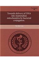Towards Delivery of DNA Into Mammalian Mitochondria by Bacterial Conjugation.