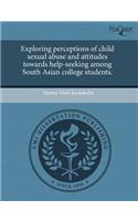 Exploring Perceptions of Child Sexual Abuse and Attitudes Towards Help-Seeking Among South Asian College Students
