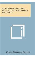 How to Understand Age Analysis of Charge Accounts