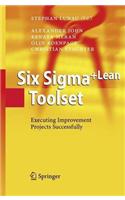 Six SIGMA+Lean Toolset: Executing Improvement Projects Successfully