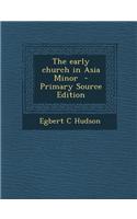 The Early Church in Asia Minor - Primary Source Edition