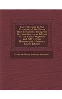 Contributions to the Criticism of the Greek New Testament: Being the Introduction to an Edition of the Codex Augiensis and Fifty Other Manuscripts(English)