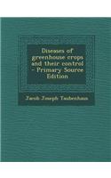 Diseases of Greenhouse Crops and Their Control - Primary Source Edition: (English)