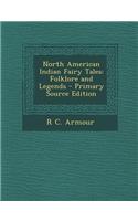 North American Indian Fairy Tales: Folklore and Legends