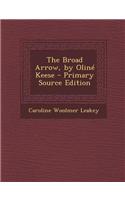 The Broad Arrow, by Oline Keese - Primary Source Edition