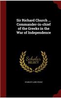 Sir Richard Church ... Commander-in-chief of the Greeks in the War of Independence