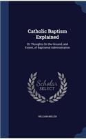 Catholic Baptism Explained