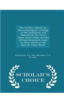 Archko Volume; Or, the Archeological Writings of the Sanhedrim and Talmuds of the Jews. (Intra Secus.) These Are the Official Documents Made in These Courts in the Days of Jesus Christ - Scholar's Choice Edition