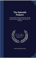 Splendid Paupers: A Tale of the Coming Plutocracy. Being the Christmas Number of the Review of Reviews