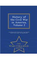 History of the Civil War in America, Volume 2 - War College Series