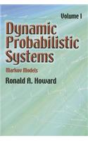 Dynamic Probabilistic Systems, Volume I: Markov Models