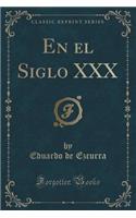 En El Siglo XXX (Classic Reprint)