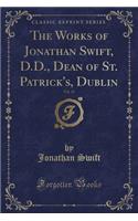 The Works of Jonathan Swift, D.D., Dean of St. Patrick's, Dublin, Vol. 12 (Classic Reprint)