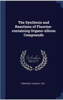 The Synthesis and Reactions of Fluorine-Containing Organo-Silicon Compounds
