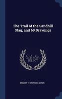 THE TRAIL OF THE SANDHILL STAG, AND 60 D