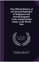 The Official History of the Second Regiment of Engineers and Second Engineer Train, United States Army, in the World War