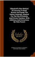 Ollendorff's New Method Of Learning To Read, Writem And Speak The Italian Language, Adapted For The Use Of Schools And Private Teachers. With Additions And Corrections By Felix Foresti
