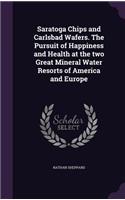 Saratoga Chips and Carlsbad Wafers. The Pursuit of Happiness and Health at the two Great Mineral Water Resorts of America and Europe