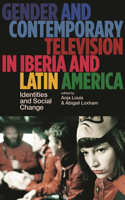 Gender and Contemporary Television in Iberia and Latin America