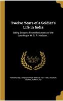 Twelve Years of a Soldier's Life in India