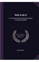 How to do It