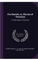 Fra-Diavolo, or, The inn of Terracina