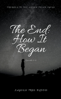 The End: How It Began; Episode 0-6; Prequel To The Alpha Triad Cycle